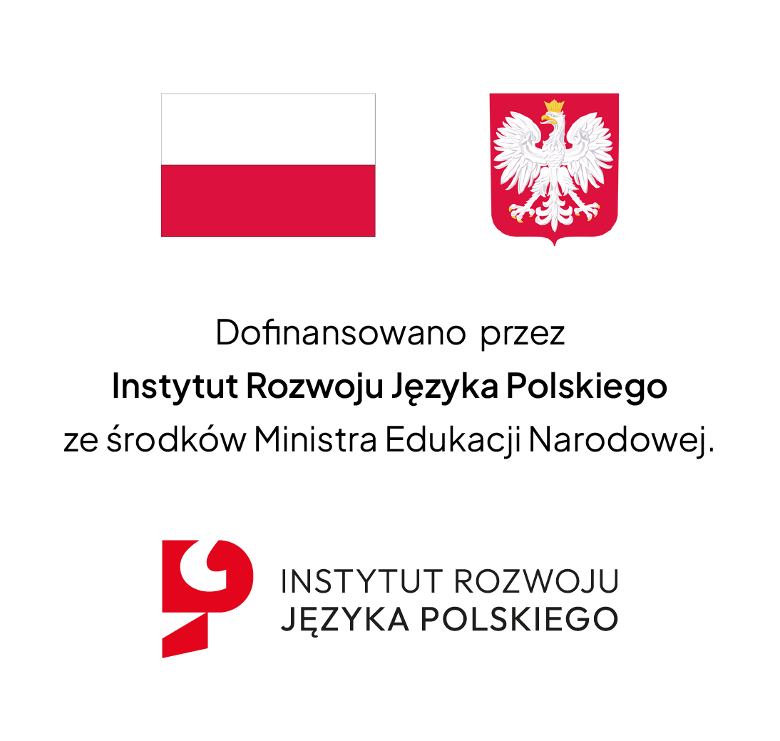 Dofinansowano przez Instytut Rozwoju Języka Polskiego ze Środków Ministerstwa Edukacji Narodowej
